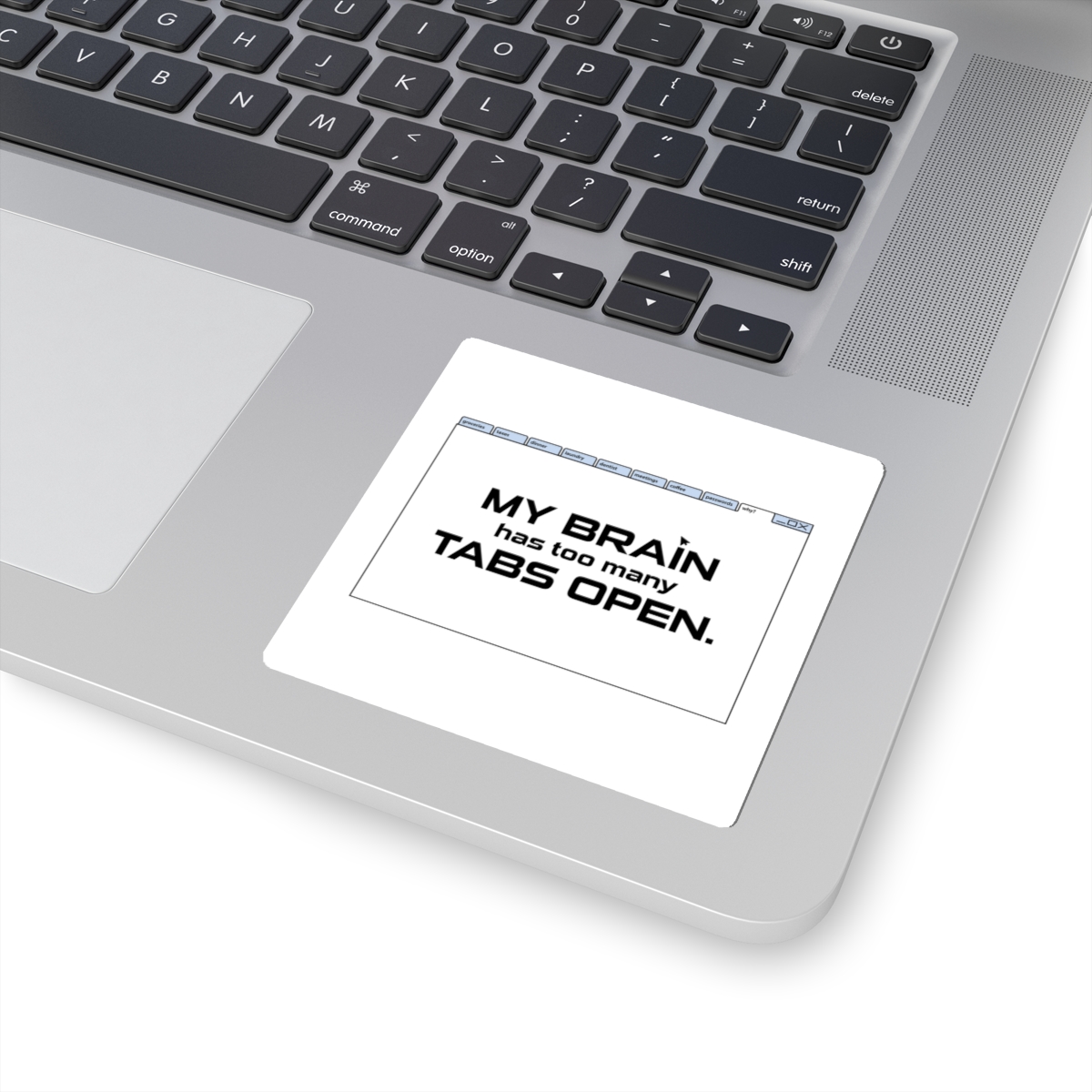 Die-Cut Sticker — "My Brain Has Too Many Tabs Open" Laptop Sticker - Image 2