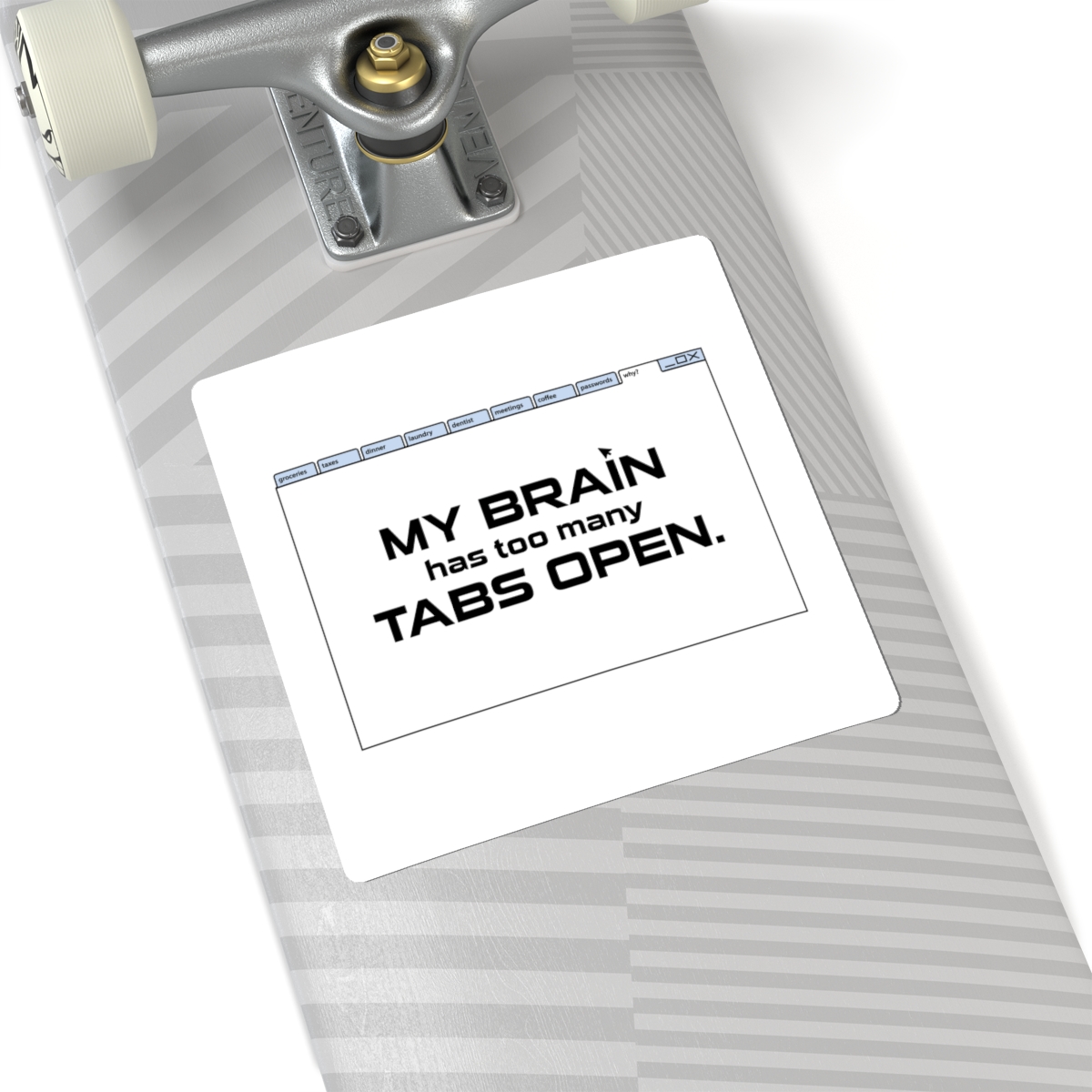 Die-Cut Sticker — "My Brain Has Too Many Tabs Open" Laptop Sticker - Image 8