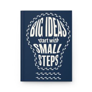 Hardcover Journal — "Big Ideas Start with Small Steps" Inspirational Lined Notebook