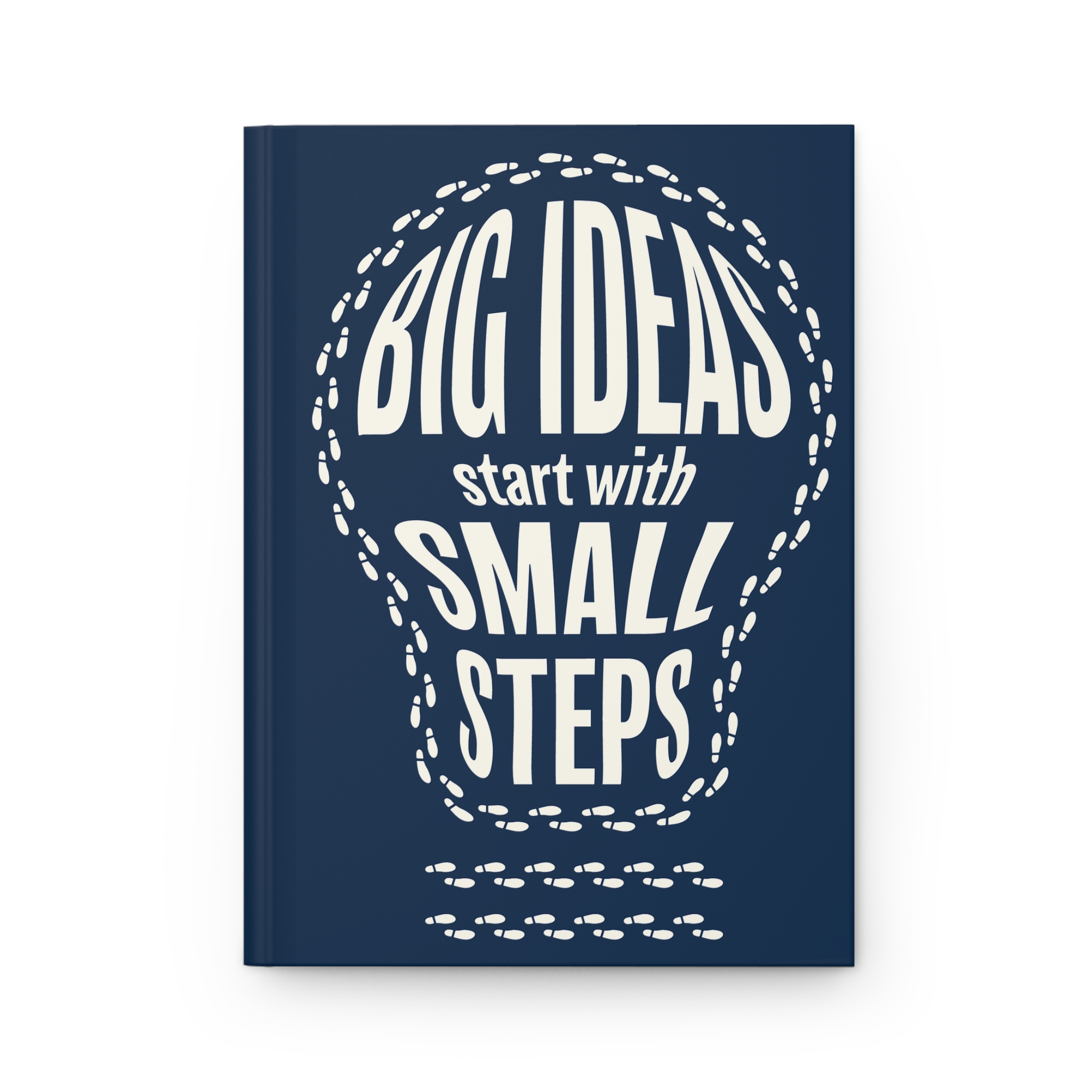 Hardcover Journal — "Big Ideas Start with Small Steps" Inspirational Lined Notebook